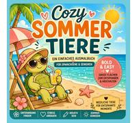 Cozy Sommer Tiere: Einfaches Ausmalbuch mit großen Flächen für Entspannung & Stressabbau | Bold & Easy Malbuch für Erwachsene & Senioren mit niedlichen Tieren im Sommer
