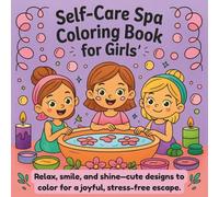 Cozy Spa Day Coloring Book: Cute & Relaxing Designs for Girls to Color, De-Stress and Boost Confidence