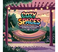 Cozy Spaces: A Coloring Book of Modern Living and Relaxing City Escapes: 55 Unique Illustrations for Adults, Teens, and Anyone Who Loves to Slow Down, Unwind, and Color