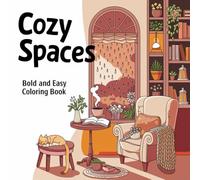 Cozy Spaces: Bold and Easy Coloring Book for Adults and Teens For Relaxation With Hygge Spaces Home and Garden Scenes
