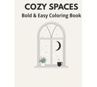 Cozy Spaces: Bold and Easy Coloring Book: Simple and Relaxing Coloring Pages for Adults, Seniors, and Beginners with Thick Lines