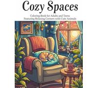 Cozy Spaces: Coloring Book for Adults and Teens Featuring Relaxing Familiar Corners with Cute Animals: 40 Cozy and Cute Designs of Reading Nooks, ... Pets for Stress Relief and Mindful Relaxation