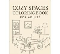 Cozy Spaces Coloring Book for Adults: Relaxing Rooms, Hygge Interiors, and Stress-Relieving Home Scenes to Color: Unwind with Cozy Living Rooms, ... for Stress Relief and Creative Relaxation