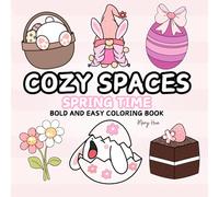 Cozy Spaces Spring Time Bold and Easy Coloring book: Featuring Cute Fuzzy Hygge Inspired Big Designs for Relaxion | 50 Easter House Illustrations for ... Seniors ... All Ages. (Cozy Spring Season)