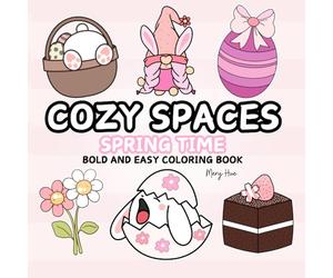 Cozy Spaces Spring Time Bold and Easy Coloring book: Featuring Cute Fuzzy Hygge Inspired Big Designs for Relaxion | 50 Easter House Illustrations for ... Seniors ... All Ages. (Cozy Spring Season)