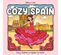 Cozy Spain - A Cute & Cozy Coloring Book for Kids & Adults: Bold & Easy Coloring Pages with Iconic Spanish Landmarks, Flamenco, Barcelona, ... Stress Relief (Cozy Places Coloring Series)