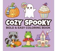 Cozy Spooky: Bold & Easy Coloring Book: Cute and Simple Fall Autumn and Halloween Pages for Adults, Kids and Cozy Hygge Vibes Relaxation