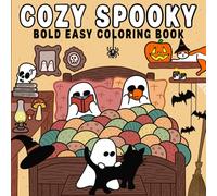 Cozy Spooky: Bold Easy Coloring Book for Adults and Teens featuring Cute Creepy Creatures in Hygge Fall Scenes for Relaxation