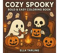 Cozy Spooky - Bold & Easy Halloween Coloring Book: With Ghosts, Witches & Skeletons for Kids & Adults