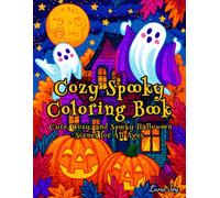 Cozy Spooky Coloring Book: Cute, Cozy, and Spoky Halloween Scenes for All Ages