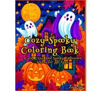 Cozy Spooky Coloring Book: Cute, Cozy, and Spooky Halloween Scenes for All Ages
