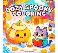 Cozy Spooky Coloring: Very Comfy Coloring Book for Adults & Teens Featuring Hygge Fall, Halloween, Thanksgiving Romance and Christmas Cute ... For Relaxation (Cozy Spooky Coloring Stories)