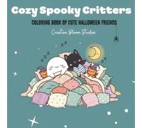 Cozy Spooky Critters: A Cute Halloween Coloring Book for Kids & Adults with Chibi Ghosts, Kawaii Witches, Adorable Bats and Friendly Monsters