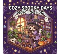 Cozy Spooky Days Coloring Book: Cute Spooky Coloring Book for Adults & Teens - Halloween, Cozy & Witchy Designs (Cozy Creative Coloring)