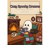Cozy Spooky Dreams: Bold and Easy Cute and Creepy Coloring Book for Adults and Teens - 40 Adorable Kawaii Single-Sided Pages of Ghosts, Bats and ... Coloring Series) (Cozy Cottage Coloring)