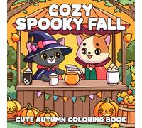 Cozy Spooky Fall: Cute Spooky Coloring Pages with Creepy Autumn Vibes and Funny Characters for Teens & Adults to Unwind