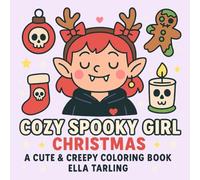 Cozy Spooky Girl Christmas - A Cute & Creepy Coloring Book for Kids, Teens & Adults: 40 Simple & Fun Designs with Ghosts, Skulls & Holiday Vibes - Easy Kawaii Coloring for Stress Relief & Joy