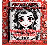 COZY SPOOKY GIRL MOMENTS by Morticia Vain: BOLD AND EASY ADULT COLOURING BOOK