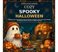 Cozy Spooky Halloween: A Bold and Easy Coloring Book with Cute Ghosts, Pumpkins, Black Cats, Cozy Cottages, and Relaxing Autumn Scenes for Adults and Teens