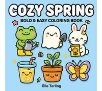 Cozy Spring - A Hygge-Inspired Bold & Easy Coloring Book for Kids & Adults: 40 Cute & Simple Designs with Frogs, Ghosts, Bunnies & Springtime Fun (Cozy Seasonal Coloring Book Series)