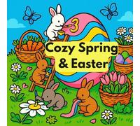 Cozy Spring and Easter: Bold and Easy Coloring Book for Kids and Adults: Simple Large Print Designs Featuring Cute Bunnies, Spring Flowers, Easter Eggs, and Garden Friends.