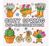 Cozy Spring. Bold and Easy Spring Coloring Book.: 50 Simple and Relaxing Cozy Spring Designs for Stress Relief and Mindfulness