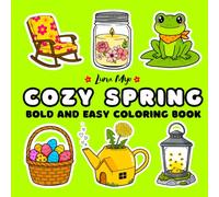 Cozy Spring Coloring Book: 50 Cute & Relaxing Designs with Bold and Easy Springtime Scenes for Adults & Teens - Flowers, Animals, and Gardens for Stress Relief (Bold and Easy Coloring Book)