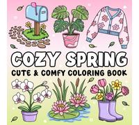 Cozy Spring Coloring Book: Cute & Comfy, Bold & Easy Designs for Teens & Adults | Relaxation Illustrations with Plants, Flowers & Gardening