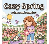 Cozy Spring Coloring Book for Adults & Teens: Relax & Unwind with Cute Spring Scenes, Flowers, Nature & Hygge Vibes (Cozy colloring book)