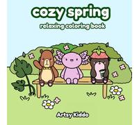 Cozy Spring & Easter Wonders: Cute and Relaxing Coloring Book for Kids and Adults Featuring Axalotl, Capybara and Otter. Bonus “How to draw" and Texture Practice pages