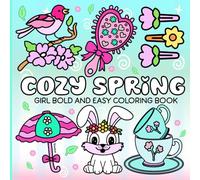Cozy Spring: Girl Bold And Easy Coloring Book For Adults And Teens With Cozy And Girly Springtime Designs.