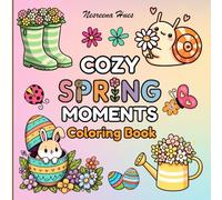 Cozy Spring Moments: Bold And Easy Coloring Book For Adults And Teens Featuring Fuzzy Friends With Cute Spring And Easter Designs For Relaxation And Stress Relief