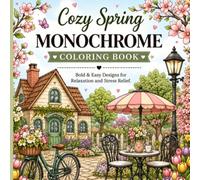 Cozy Spring Monochrome Coloring Book: Bold & Easy Black Line Art for Relaxation