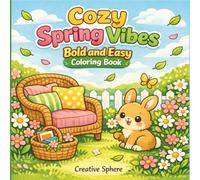 Cozy Spring Vibes Bold and Easy Coloring Book: Cute and Cozy Spring and Easter Designs for Relaxation, Stress Relief, and Simple Coloring Fun for Kids, Teens, and Adults (The Cozy Companions Series)