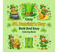 Cozy ST. Patrick's Day Bold And Easy Coloring Book: A Cute and Simple St. Patrick’s Day Gift for Kids Ages 1-8 with Leprechauns, Shamrocks, Rainbows, and Easy Bold Designs