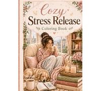 Cozy Stress Release: Coloring Book