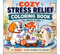 Cozy Stress Relief Coloring Book for Adults & Kids: Bold and Easy Large Print Designs with 500+ Cute Things to Color: Animals, Flowers, Cozy Objects, ... and Relaxing Scenes (Cozy Coloring Series)
