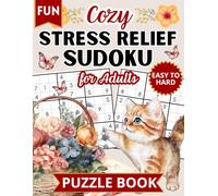 Cozy Stress Relief Sudoku for Adults: 3 Levels of Difficulty Easy Medium and Hard | Puzzle Book with Solutions also for Teens