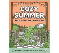 Cozy Summer: A Bold and Easy Coloring Book: 50 Simple and Relaxing Designs for Adults, Teens, and Seniors (The Simply Cozy Collection)