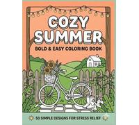 Cozy Summer: A Bold and Easy Coloring Book: 50 Simple and Relaxing Designs for Adults, Teens, and Seniors (The Simply Cozy Collection)