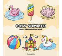 Cozy Summer: A Delightful Coloring Book for Adults, Kids & Families! 50+ Relaxing & Fun Designs with Beaches, Ice Cream, Animals & Sunny Vibes - Stress Relief, Creativity & Family Bonding Activity