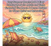 Cozy Summer Beach: Bold & Easy Coloring Book for Adults and Teens Featuring Fun Beach & Ocean Designs for Stress Relief and Relaxation: 40 Calming ... Sandcastles & Tropical Ocean Designs
