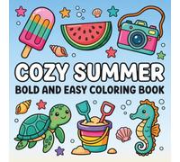 Cozy Summer: Bold and Easy Coloring Book for Adults, Teens, and Kids Featuring Beach Scenes, Fun Vacation Moments, and Simple Seasonal Designs for Stress Relief and Relaxation