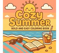 Cozy Summer - Bold and Easy Coloring Book: Summer Themed Coloring Fun for Little Hands