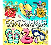 Cozy Summer Bold & Easy Coloring Book: 52 Easy and Comfy Coloring Pages with Beach, Ocean, Summer Girl and Cute Food Designs, Marker-Friendly, for Relaxation and Stress Relief