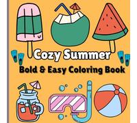 Cozy Summer Bold & Easy Coloring Book: Adult and kids Coloring Book Featuring Summer Items, Animals, fruits, and Cozy Activities, Bold and Easy Designs for Creative and Relaxing Moments