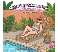 Cozy Summer Cabin: A Bold and Easy Coloring Book for Adults and Teens featuring Simple, Relaxing Summer Cottage Scenes for Stress Relief