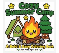 Cozy Summer Camp A Bold & Easy Coloring Book for Kids Ages 3-8