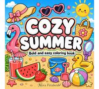 Cozy Summer Coloring Book: 40 Bold and Easy Summer Designs for Adults and Teens Featuring Cute Beach, Vacation, and Tropical Coloring Pages for Stress Relief and Relaxation
