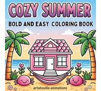 Cozy Summer Coloring Book: Bold and Easy Cute Summer Designs for Relaxation and Stress Relief Featuring Beach Scenes, Animals, Ice Cream and Cozy ... Teens and Kids (Artatouille Collection)